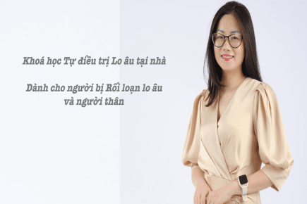 Khoá học Tự thoát khỏi rối loạn lo âu lan toả